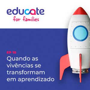 Episódio 10 do podcast Educate for Families.