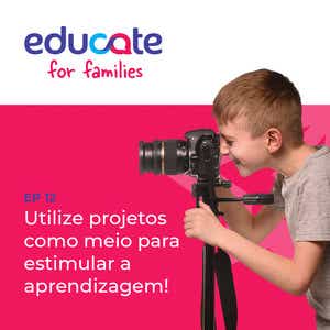 Episódio 12 do podcast Educate for Families.