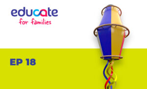 Episódio 18 do podcast Educate for Families.