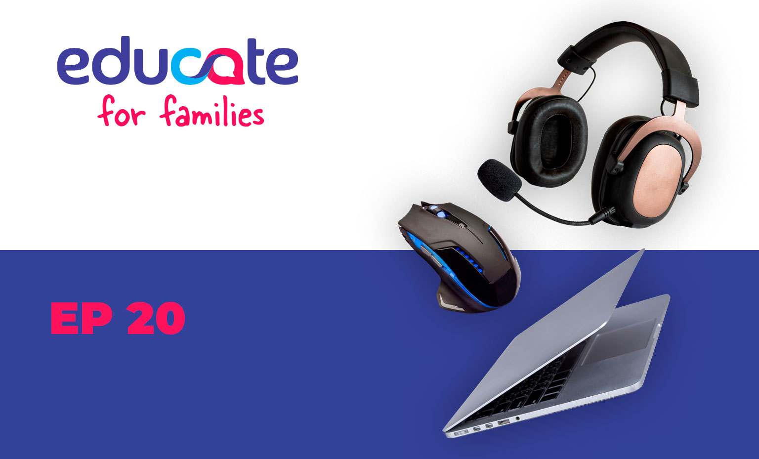 Episódio 20 do podcast Educate for Families.