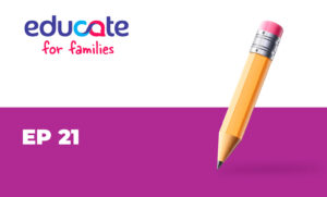 Episódio 21 do podcast Educate for Families.